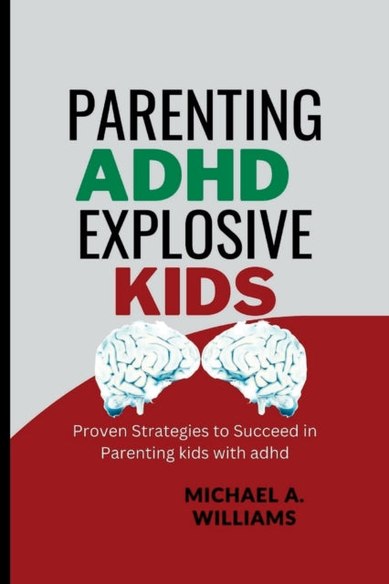 Parenting Adhd Explosive Kids: Proven St