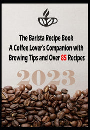 The Barista Recipe Book: A Coffee Lover'