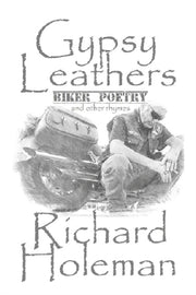 Gypsy Leathers: Biker Poetry And Other R By Holeman, Richard