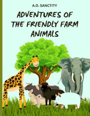 Adventures Of The Friendly Farm Animals By A .o., Sanctity