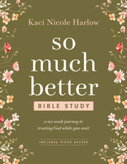 So Much Better Bible Study With Streamin By Harlow, Kaci Nicole