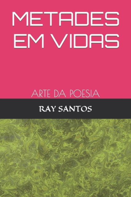 Metades Em Vidas: Arte Da  Poesia