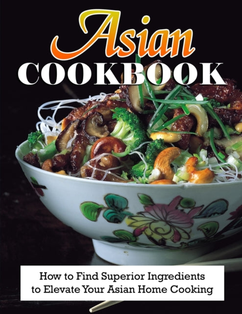 Asian Cookbook: How To Find Superior Ing