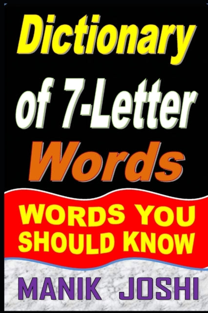 Dictionary Of 7-letter Words: Words You