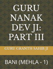 Guru Nanak Dev Ji: Part Iii: Bani (mehla