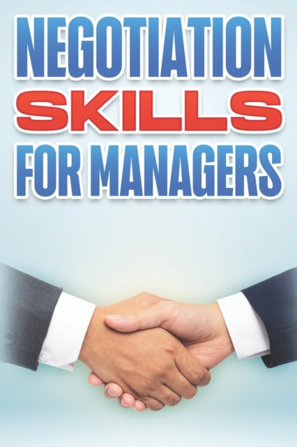 Negotiation Skills For Managers: Managem