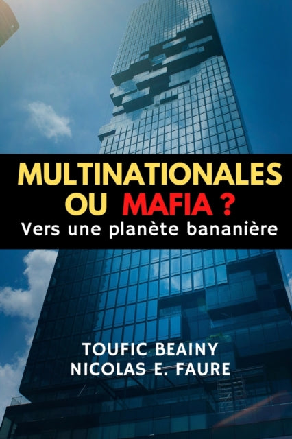 Multinationales Ou Mafia  : Vers Une Pla