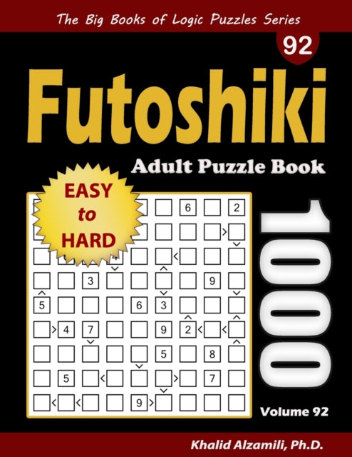 Futoshiki Adult Puzzle Book: 1000 Easy T By Alzamili, Khalid