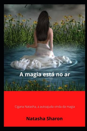 A Magia Est  No Ar: Cigana Natasha, A Au By Sharon, Natasha