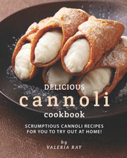 Delicious Cannoli Cookbook: Scrumptious