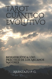 Tarot Cu Ntico Evolutivo: Bioenerg Tica: By P. G, Ar Nzazu