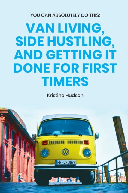 You Can Absolutely Do This  : Van Living
