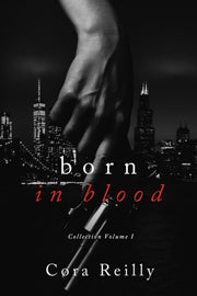 Born In Blood Collection Volume 1: Books By Reilly, Cora