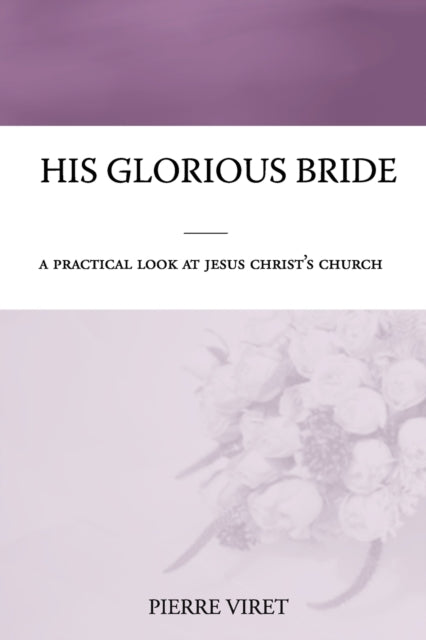 His Glorious Bride: A Practical Look At