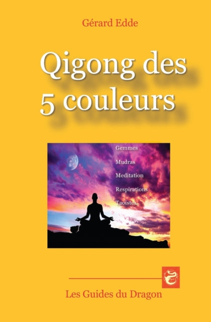 Qigong Des 5 Couleurs: Gemmes - Mudras -