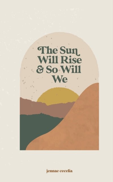 The Sun Will Rise And So Will We