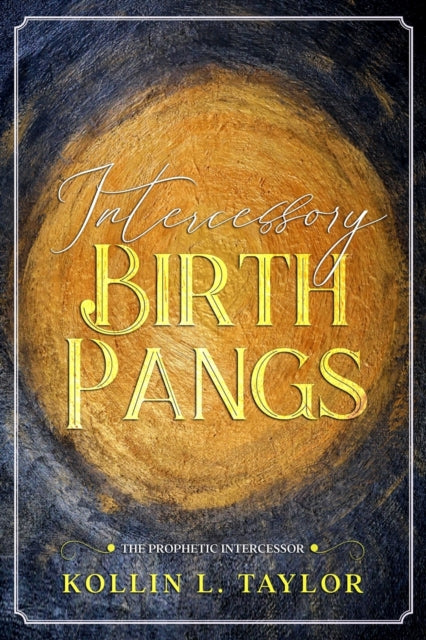Intercessory Birth Pangs: The Prophetic