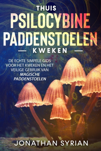 Thuis Psilocybine-paddenstoelen Kweken: