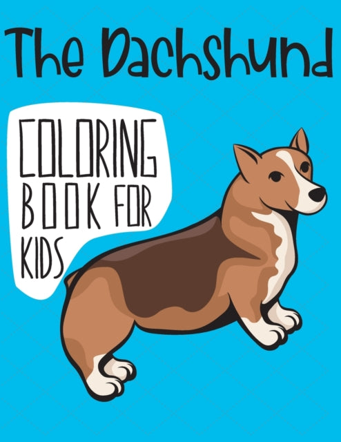 The Dachshund Coloring Book For Kids: A