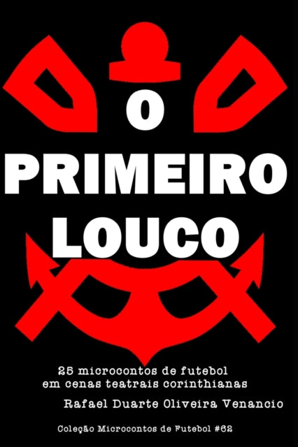 O Primeiro Louco: 25 Microcontos De Fute