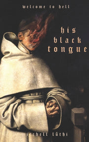 His Black Tongue : A Medieval Horror By Luthi, Mitchell