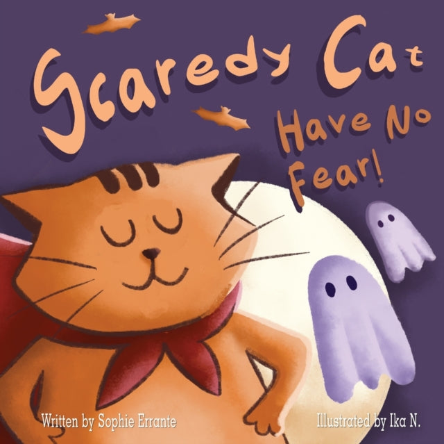 Scaredy Cat, Have No Fear!: Children's B
