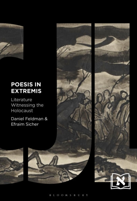 Poesis In Extremis: Literature Witnessin By Feldman, Daniel