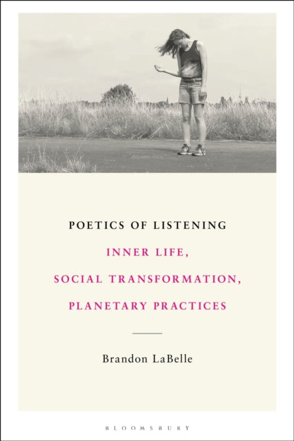 Poetics Of Listening By Labelle, Brandon