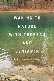 Waking To Nature With Thoreau & Benjamin