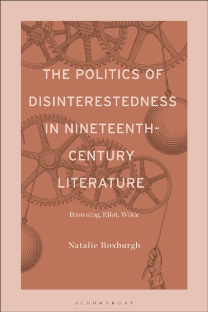 Politics Of Disinterestedness In Ninetee By Natalie Roxburgh