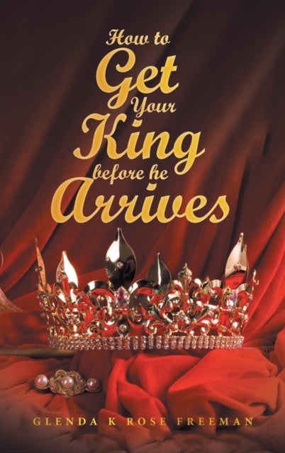 How To Get Your King Before He Arrives