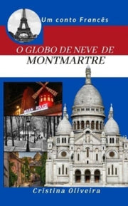 O Globo De Neve De Montmatre: Natal Em M By Oliveira, Cristina