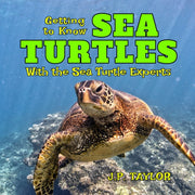 Getting To Know Sea Turtles: With The Se