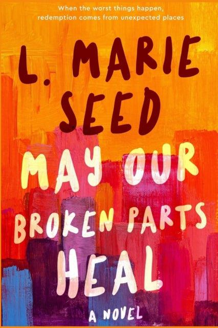 May Our Broken Parts Heal: A Novel