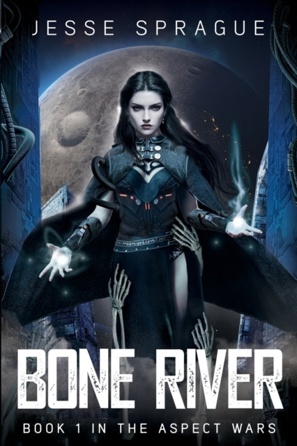 Bone River: Book 1 Of The Aspect Wars