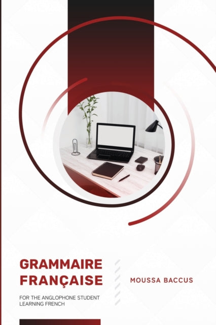 Grammaire Fran Aise : For The Anglophone