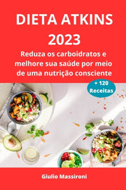 Dieta Atkins 2023: Reduza Os Carboidrato By Massironi, Giulio