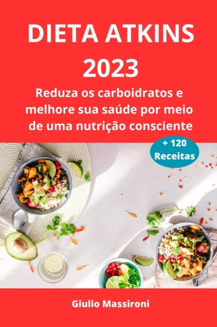 Dieta Atkins 2023: Reduza Os Carboidrato By Massironi, Giulio