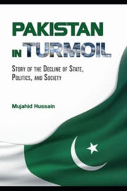 Pakistan In Turmoil: Story Of The Declin By Hussain, Mujahid