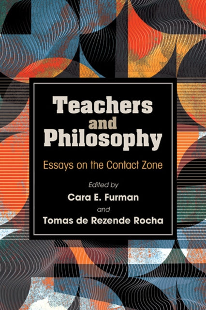Teachers And Philosophy: Essays On The C