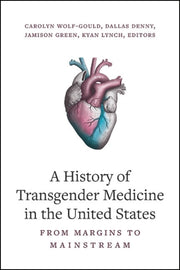 History Of Transgender Medicine In The By Wolf-gould, Carolyn
