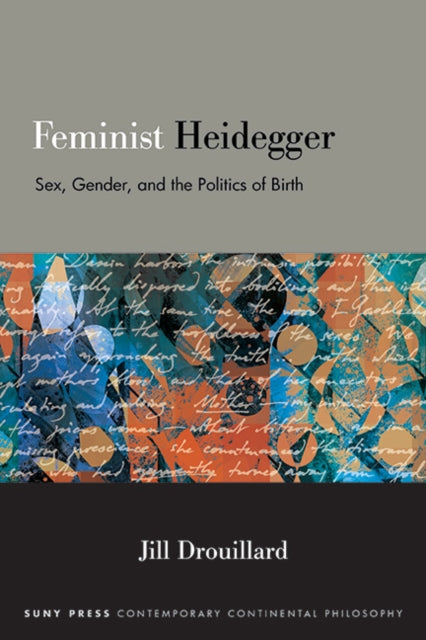 Feminist Heidegger: Sex, Gender, And The