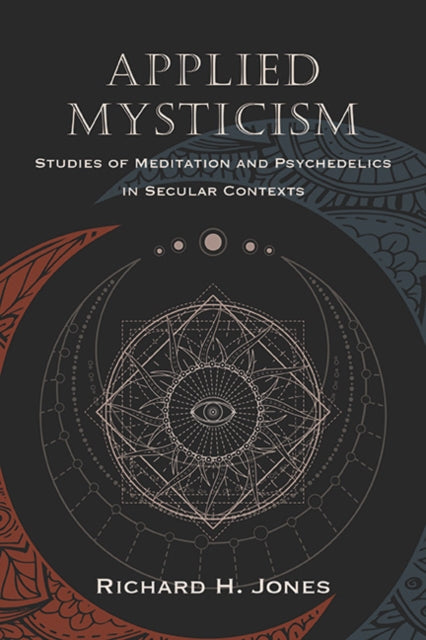 Applied Mysticism: Studies Of Meditation By Jones, Richard H.