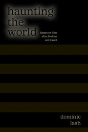 Haunting The World: Essays On Film After By Lash, Dominic