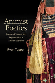 Animist Poetics : Ancestral Trauma And R