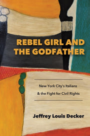 Rebel Girl And The Godfather : New York By Decker, Jeffrey Loui