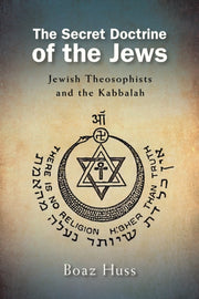 Secret Doctrine Of The Jews : Jewish The By Huss, Boaz