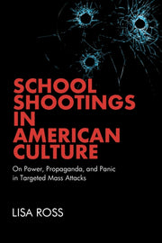 School Shootings In American Culture: On By Ross, Lisa