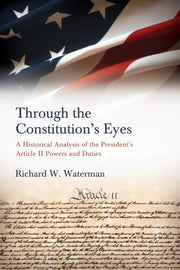 Through The Constitution's Eyes : A Hist By Waterman, Richard W.