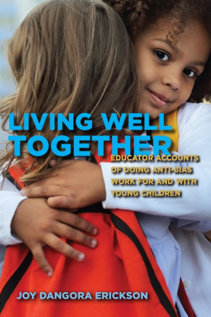 Living Well Together : Educator Accounts By Erickson, Joy Dangor